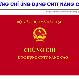 CHỨNG CHỈ ỨNG DỤNG CNTT NÂNG CAO