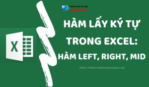 Hướng dẫn cách sử dụng hàm tách ký tự left right mid trong excel