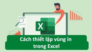 Cách thiết lập vùng in trong Excel